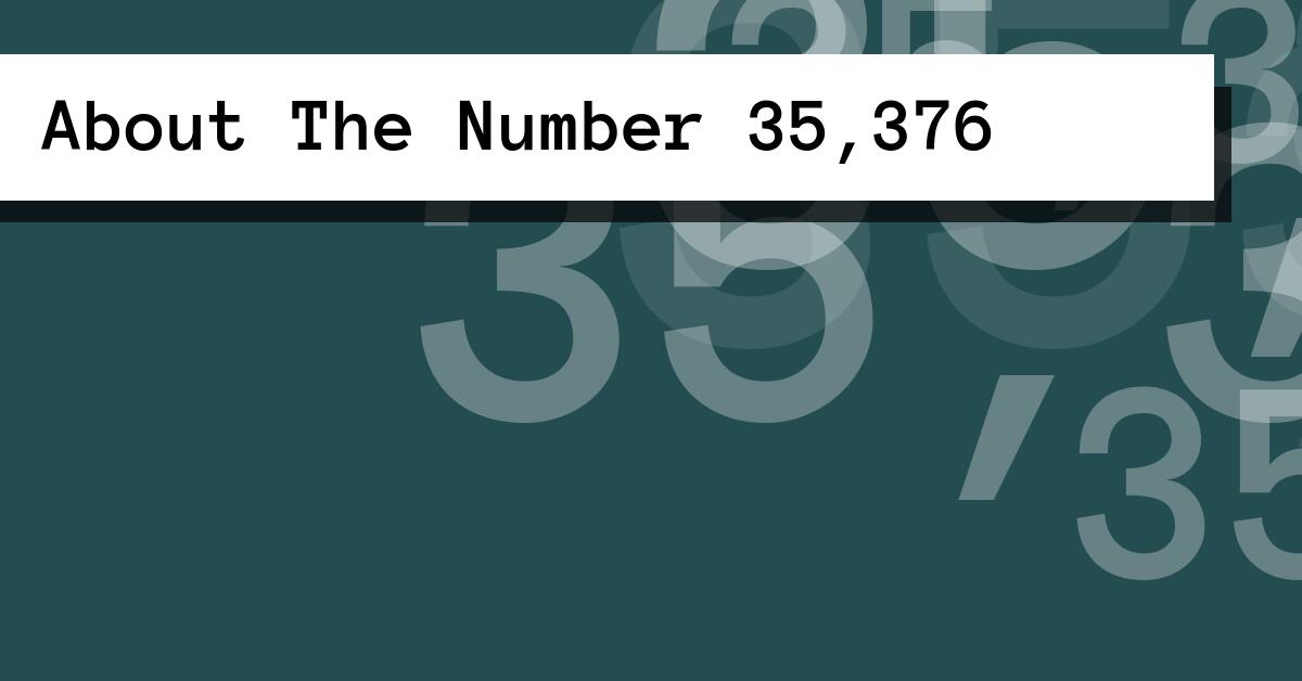 About The Number 35,376