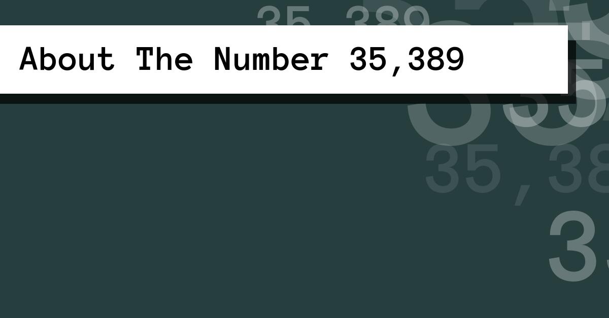 About The Number 35,389