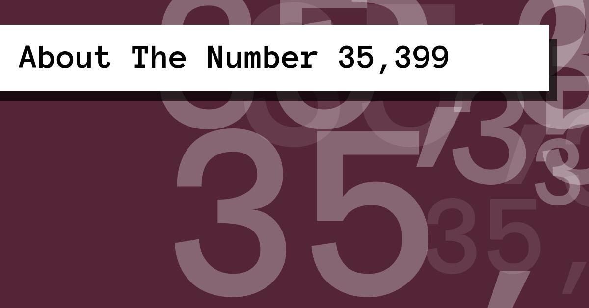 About The Number 35,399