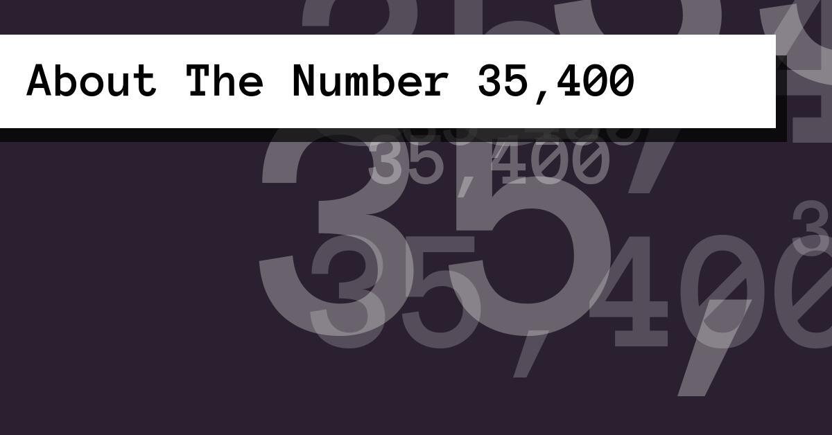 About The Number 35,400