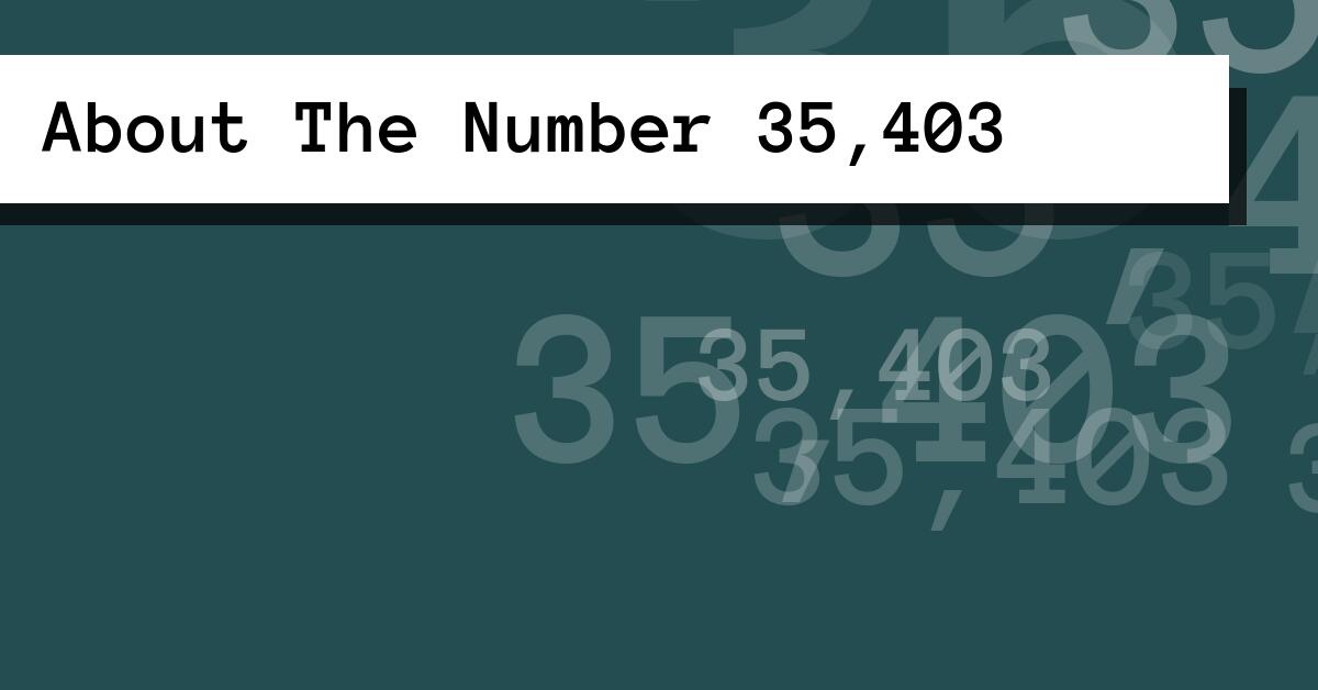 About The Number 35,403