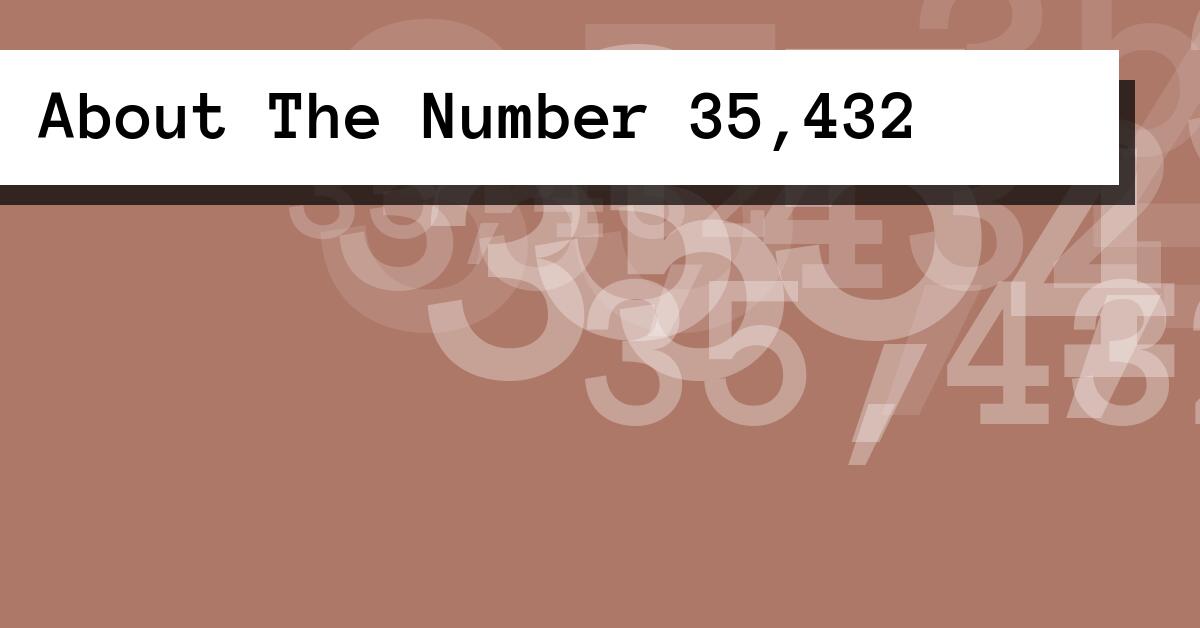 About The Number 35,432
