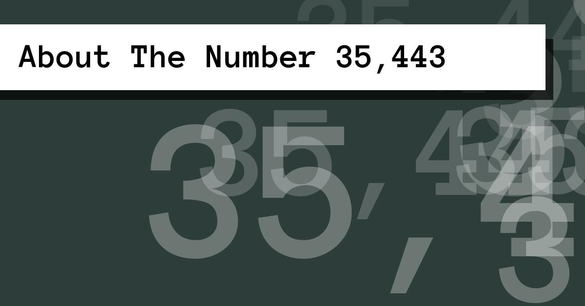About The Number 35,443