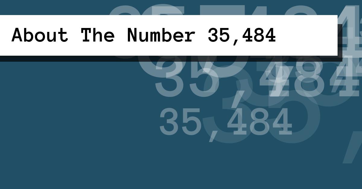 About The Number 35,484