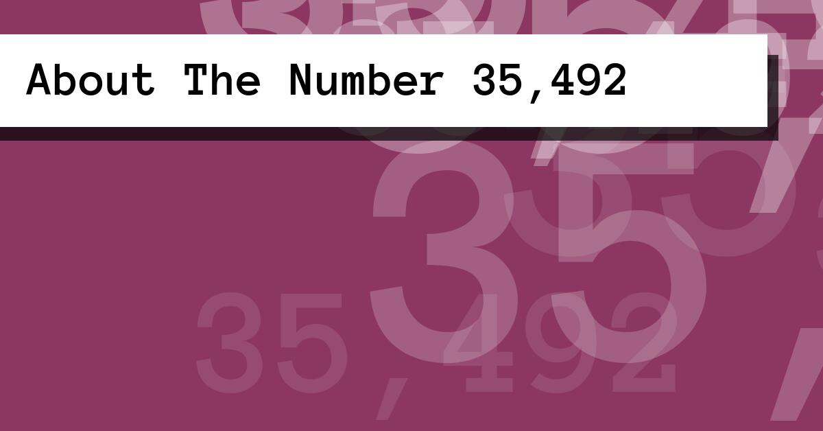 About The Number 35,492