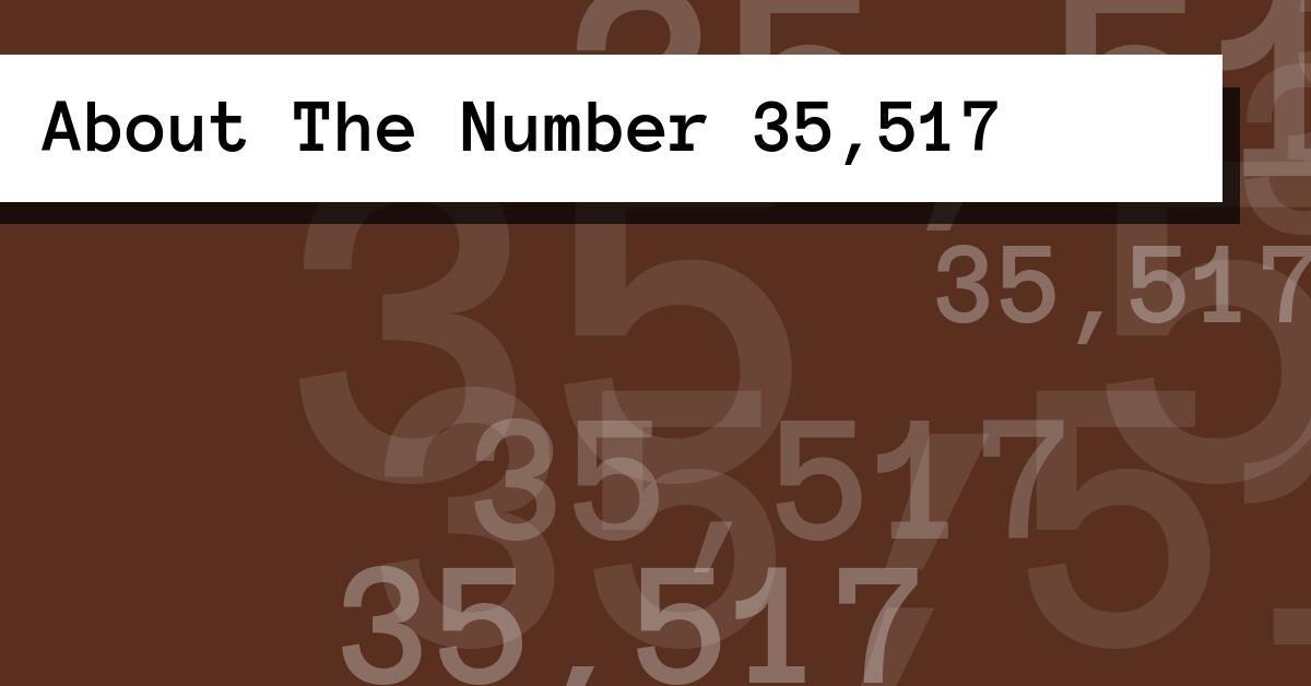About The Number 35,517