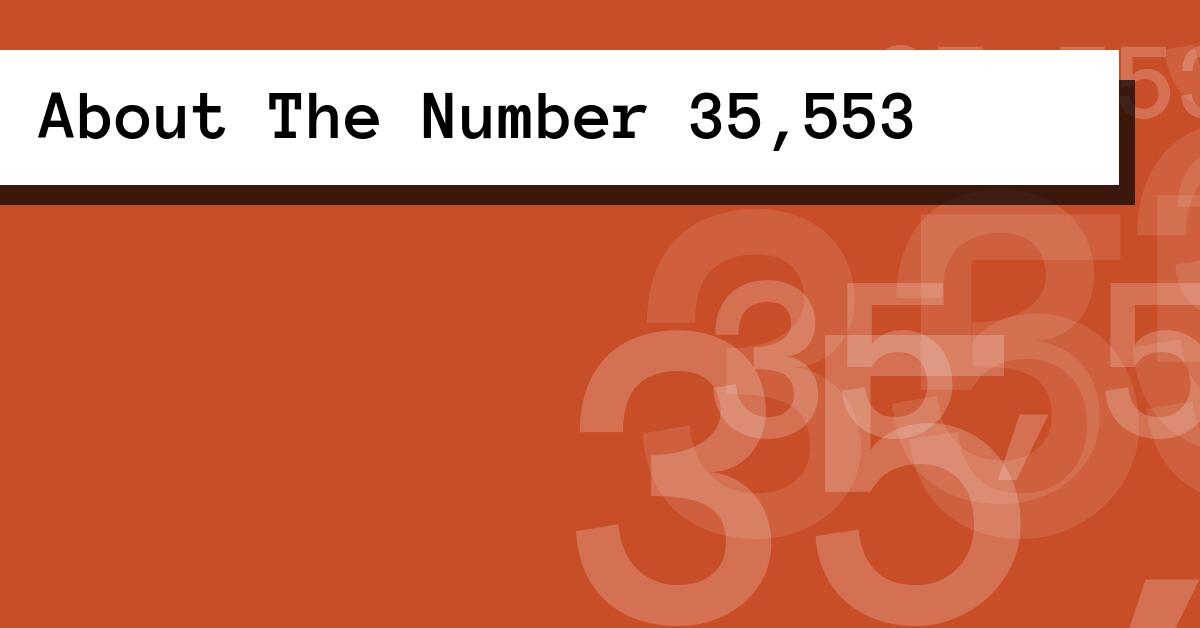 About The Number 35,553
