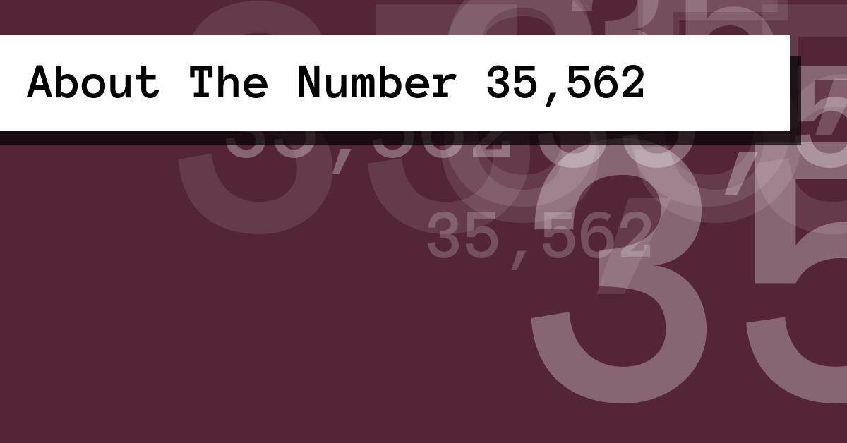 About The Number 35,562