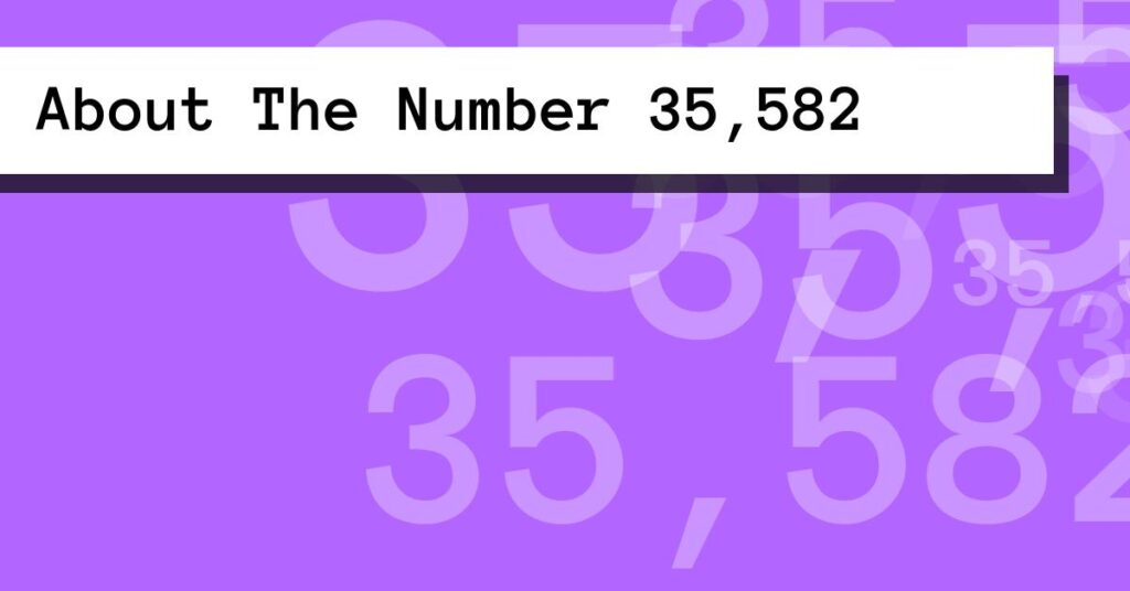About The Number 35,582