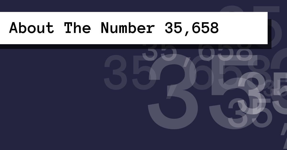 About The Number 35,658