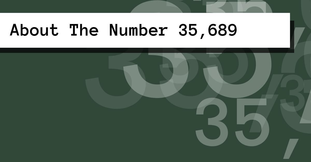 About The Number 35,689