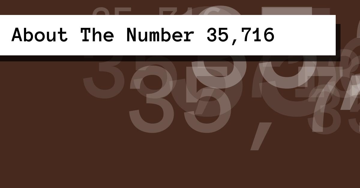About The Number 35,716