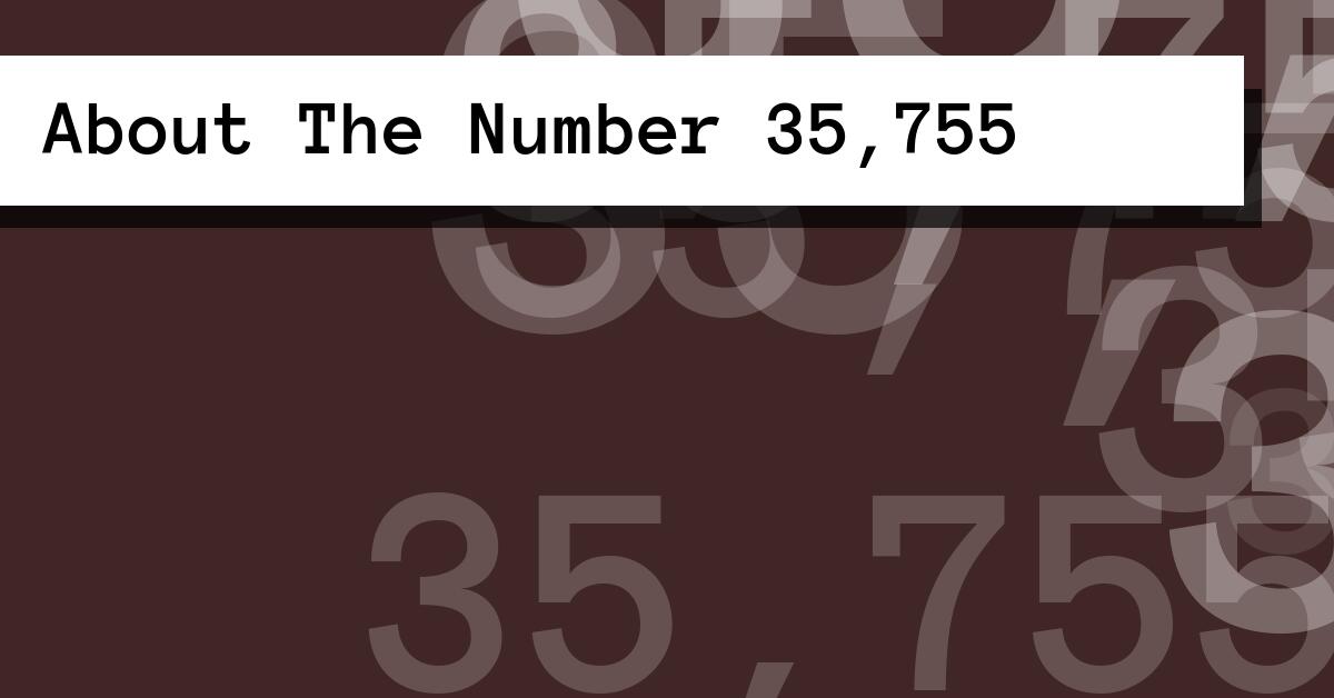 About The Number 35,755