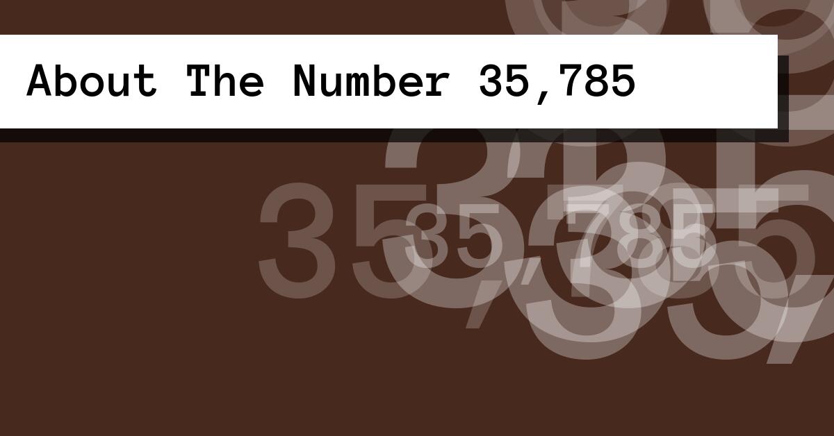 About The Number 35,785