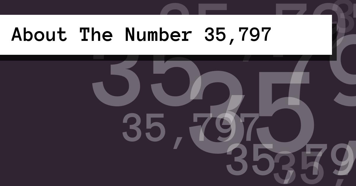 About The Number 35,797