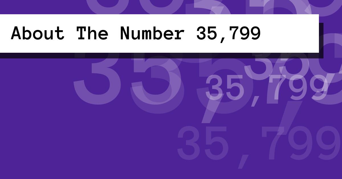 About The Number 35,799