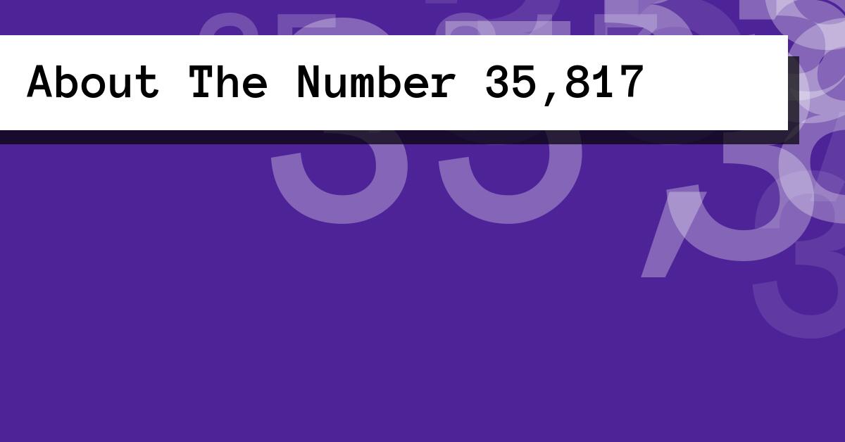 About The Number 35,817