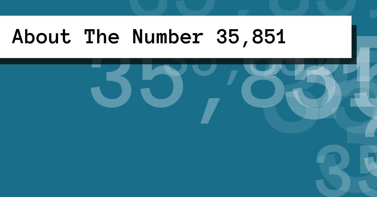 About The Number 35,851