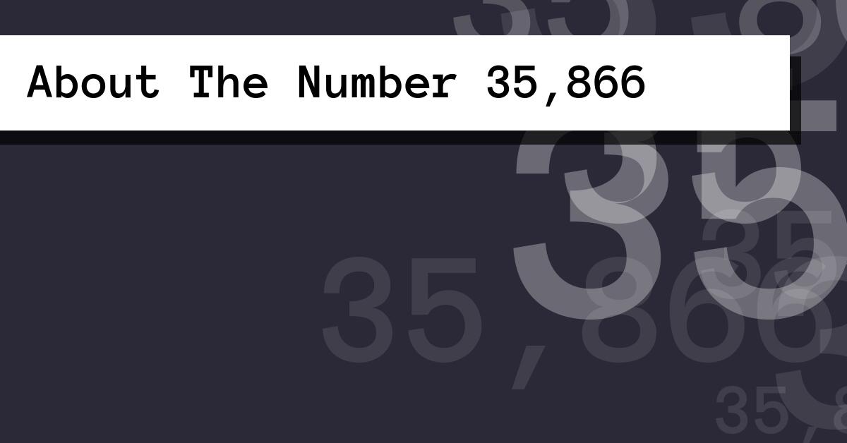 About The Number 35,866