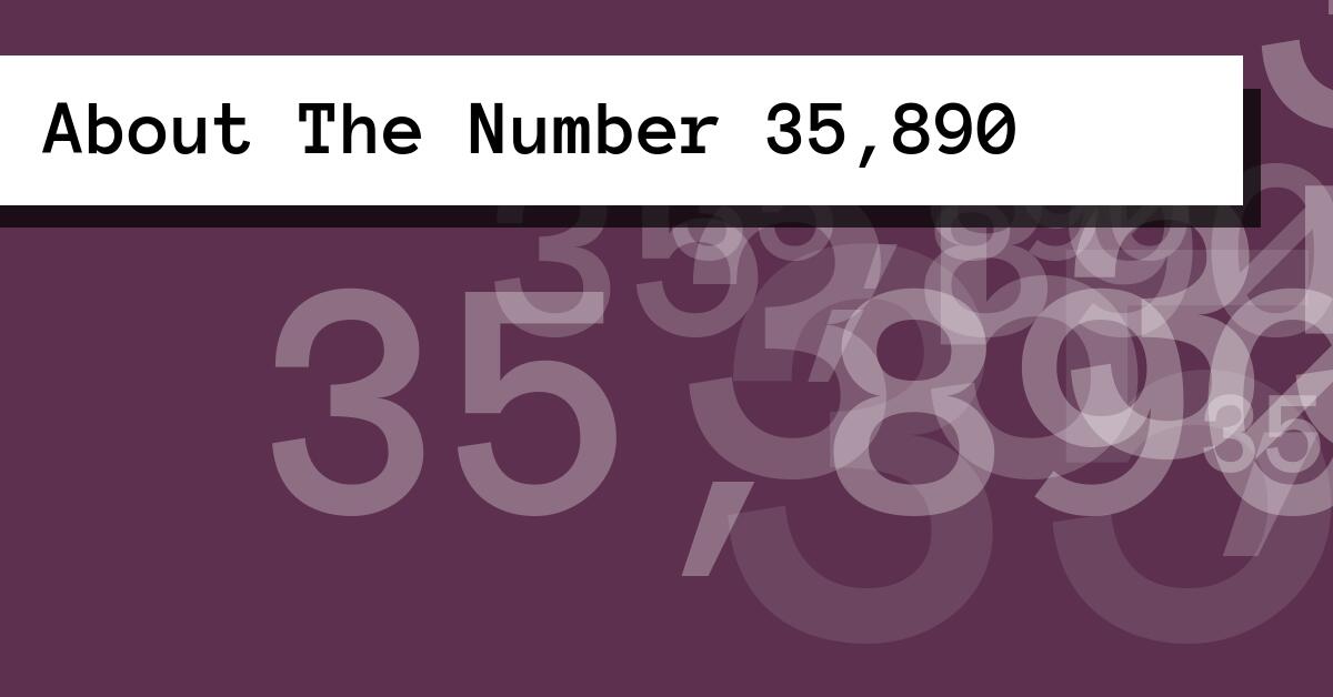 About The Number 35,890