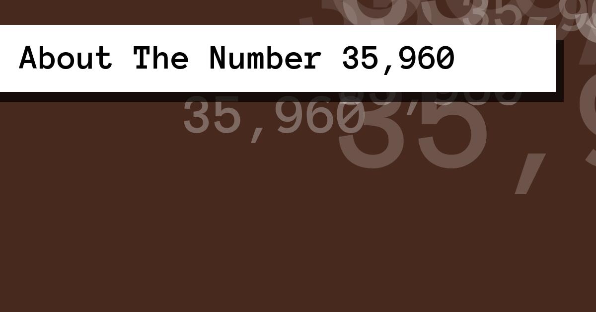 About The Number 35,960