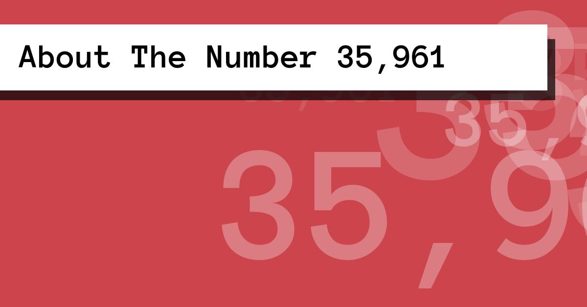 About The Number 35,961