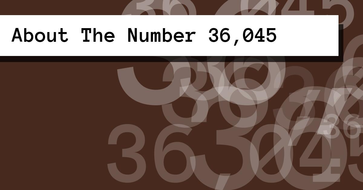 About The Number 36,045
