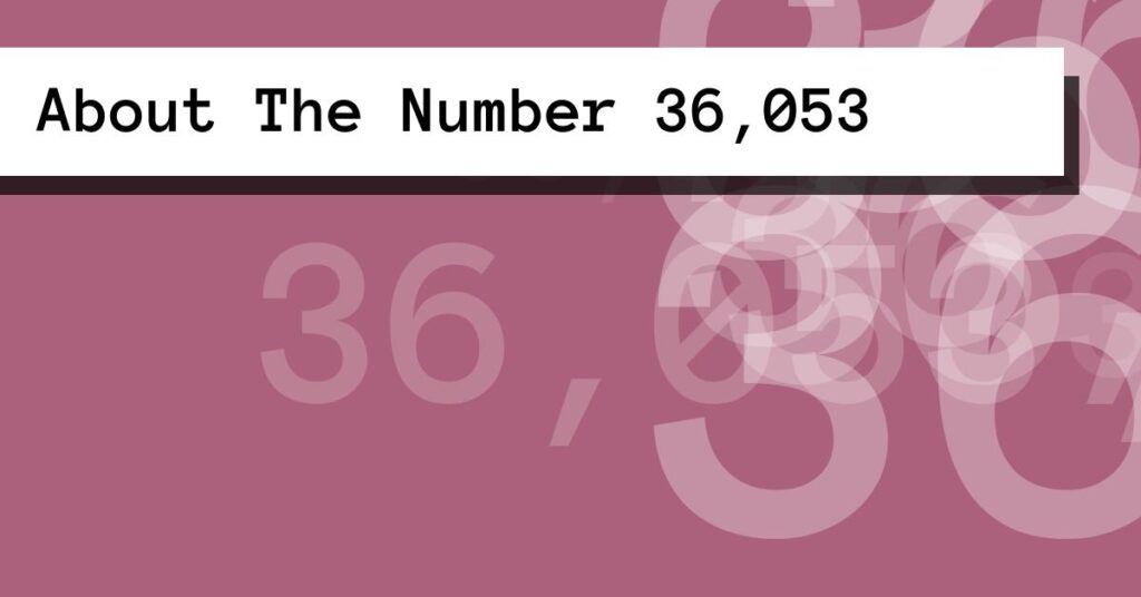 About The Number 36,053