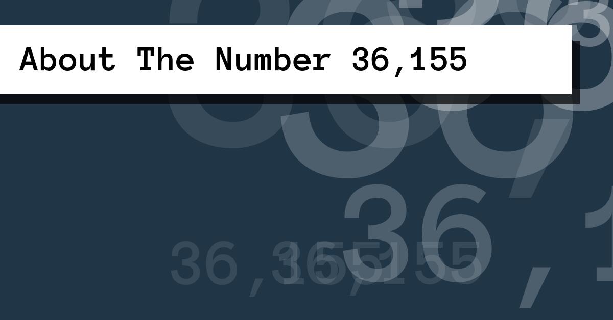 About The Number 36,155