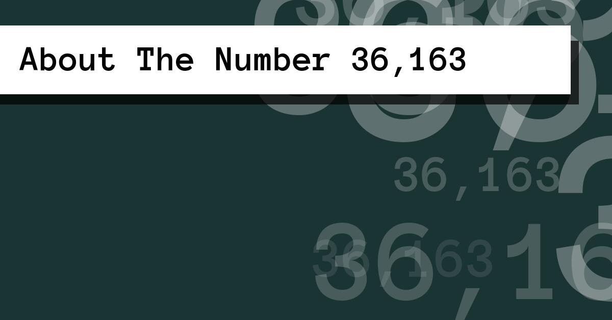 About The Number 36,163