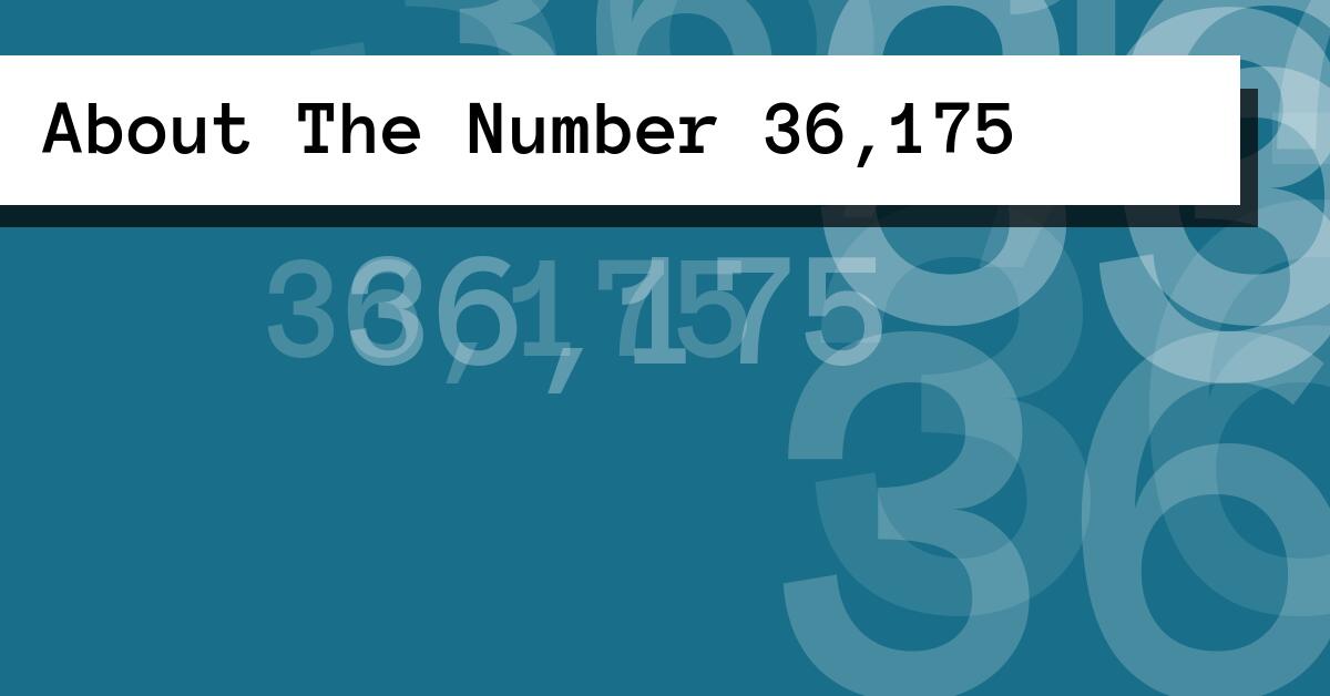 About The Number 36,175