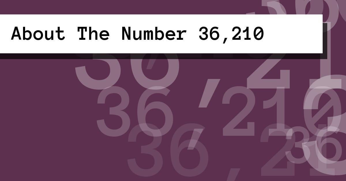 About The Number 36,210