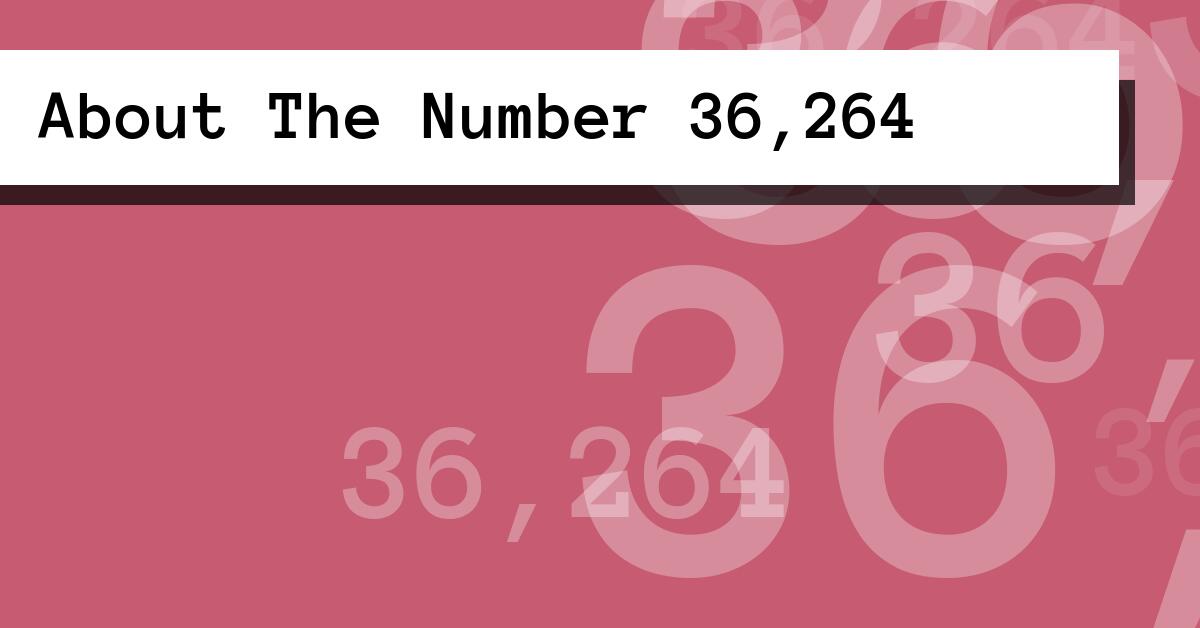 About The Number 36,264