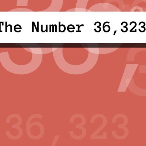 About The Number 36,323