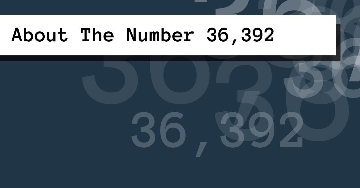 About The Number 36,392