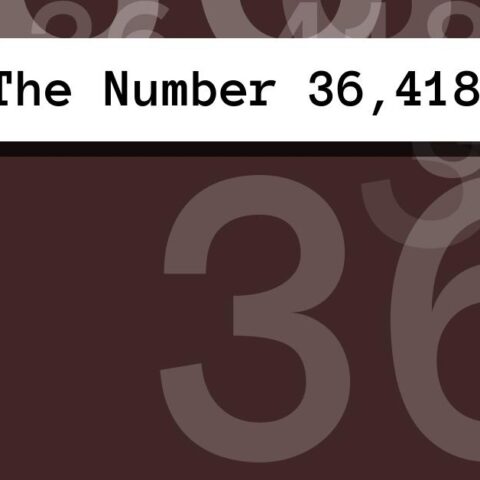 About The Number 36,418