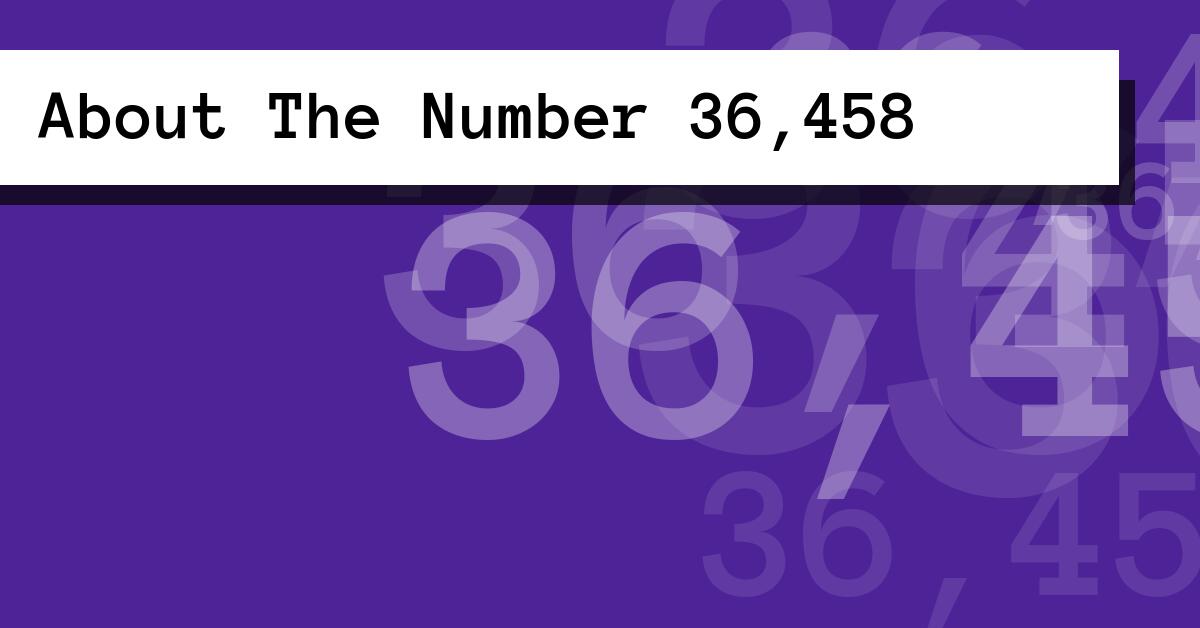 About The Number 36,458