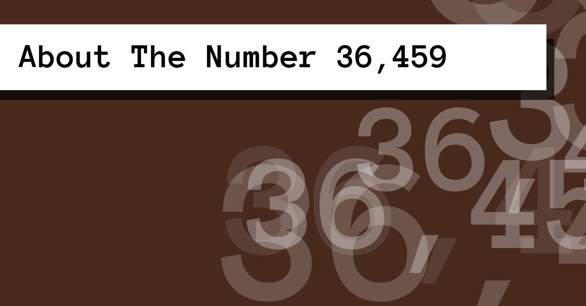 About The Number 36,459