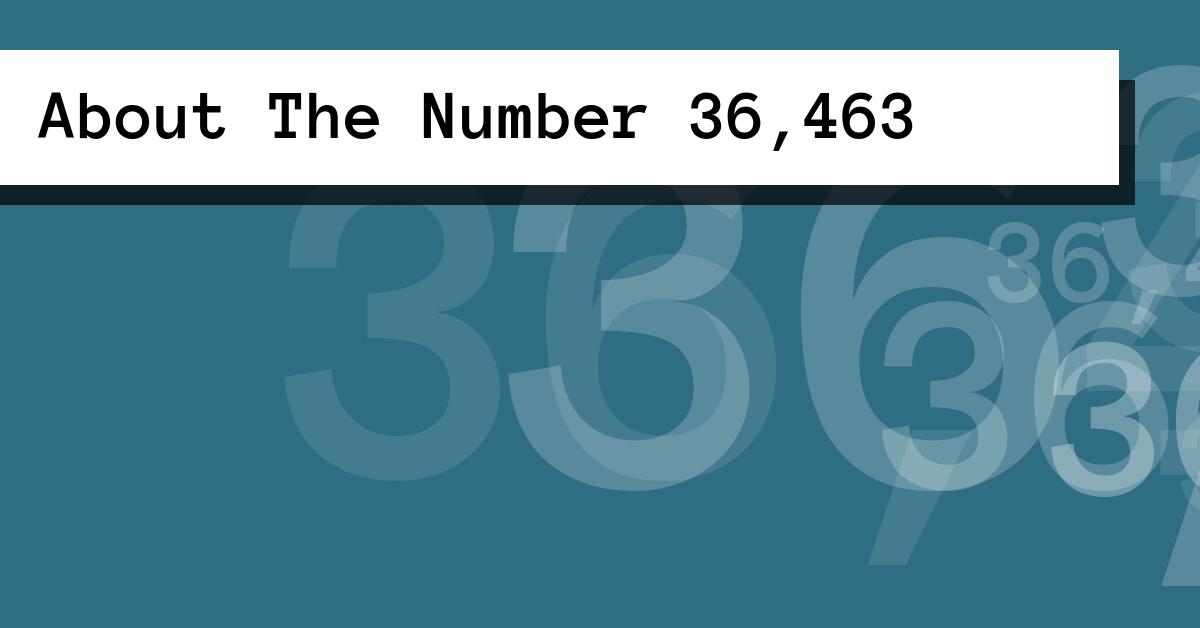 About The Number 36,463