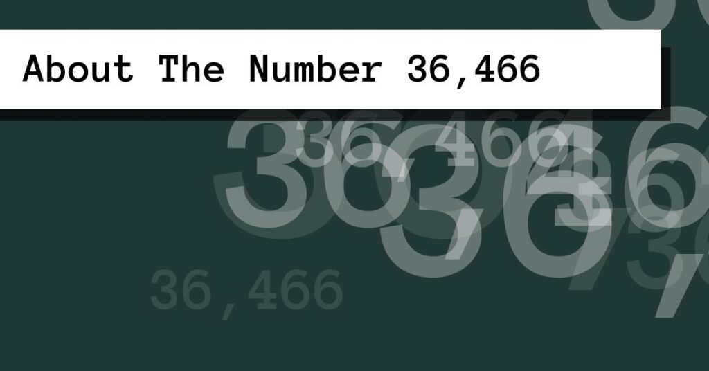 About The Number 36,466