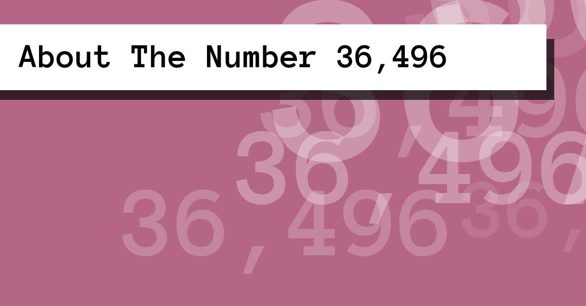 About The Number 36,496