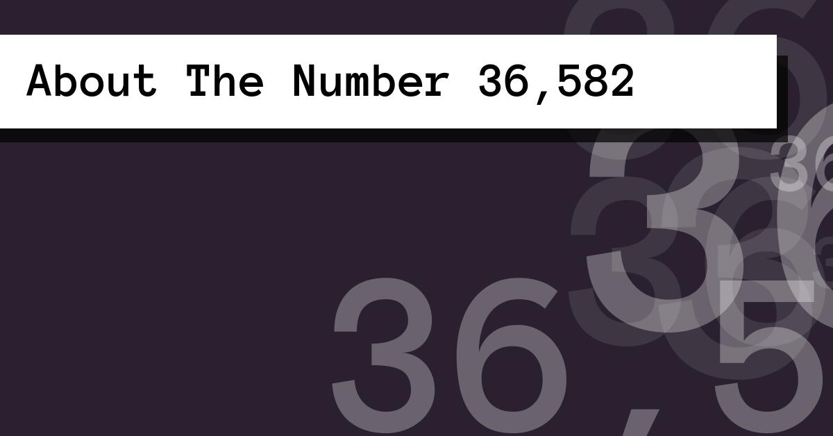 About The Number 36,582