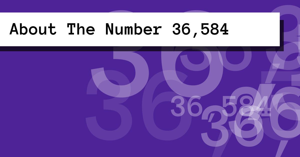 About The Number 36,584
