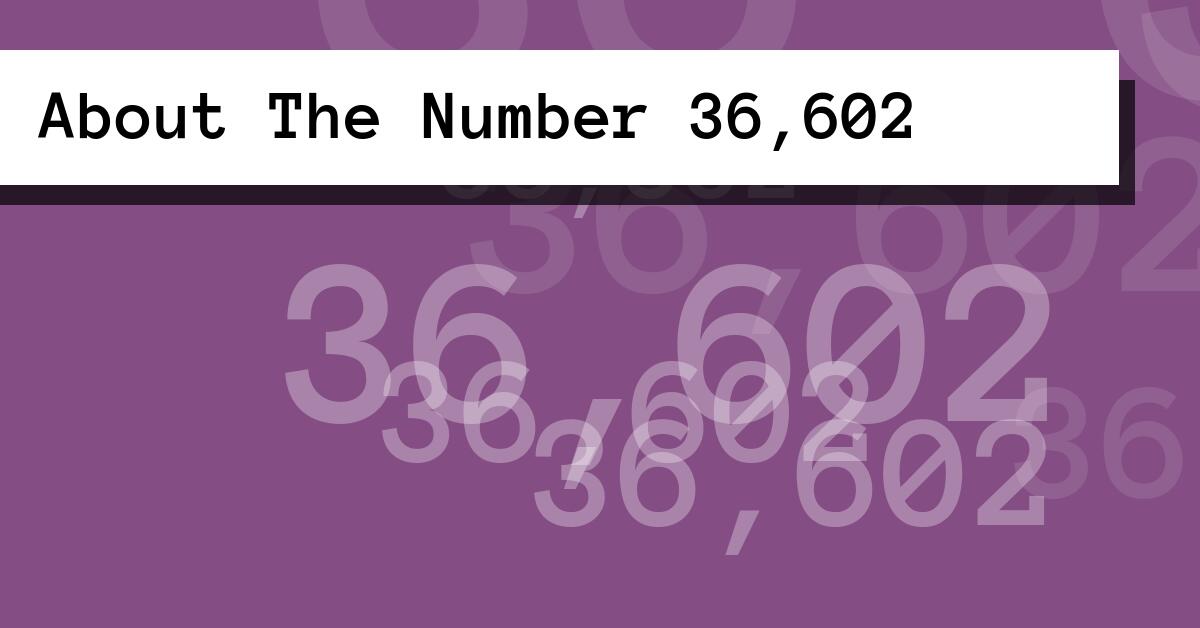 About The Number 36,602