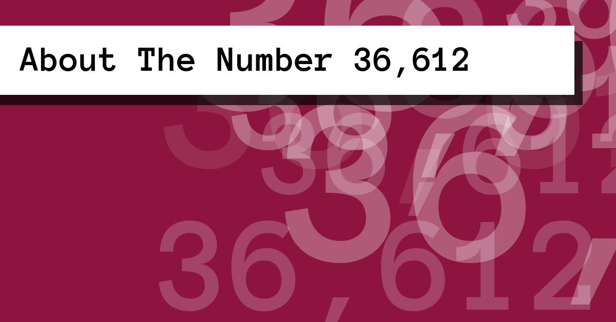 About The Number 36,612