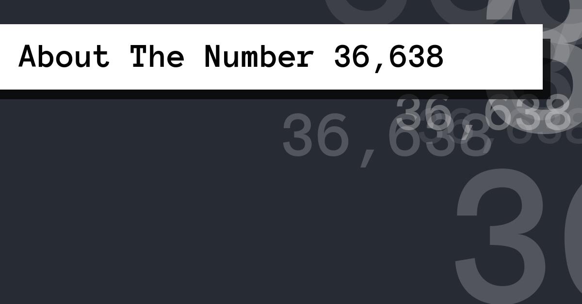 About The Number 36,638