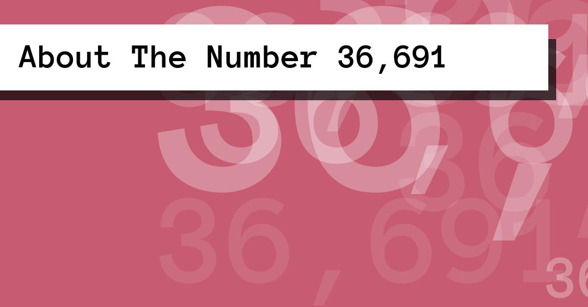 About The Number 36,691
