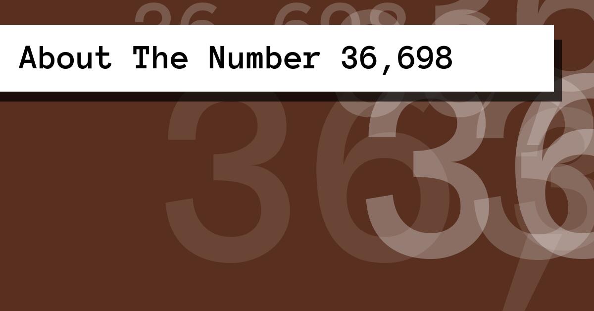 About The Number 36,698
