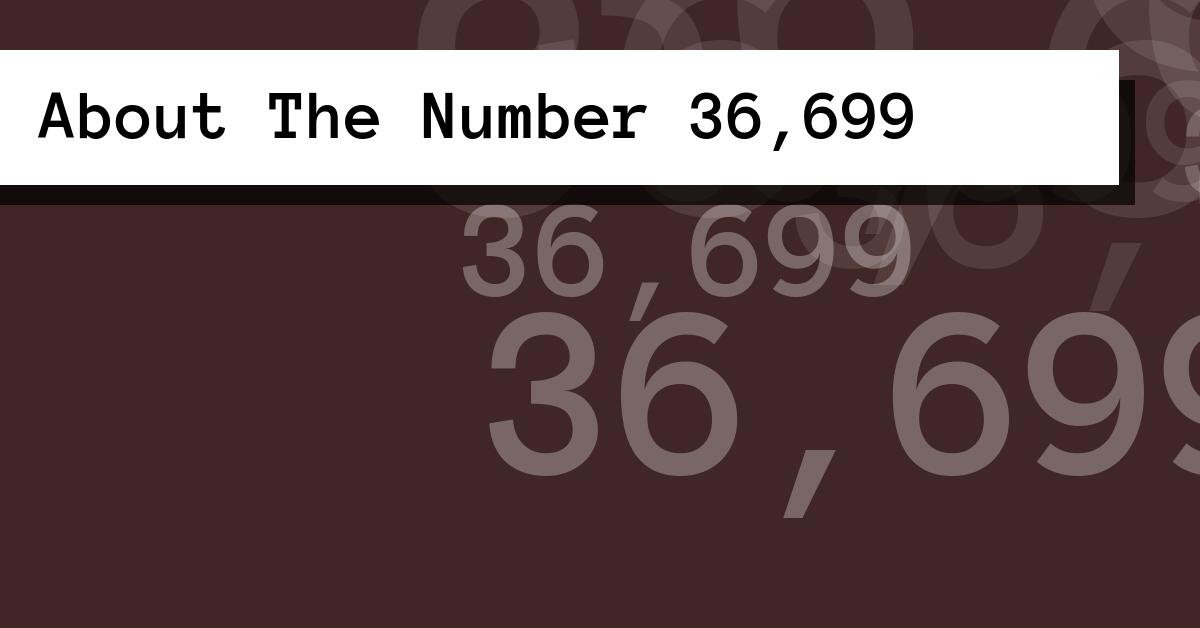 About The Number 36,699