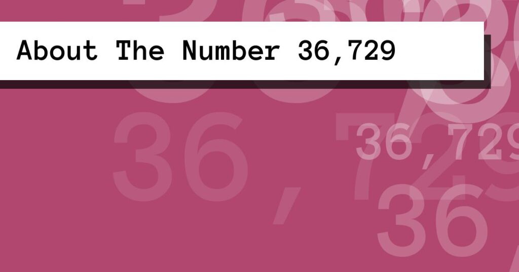 About The Number 36,729